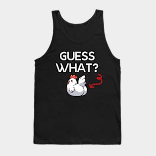 Guess What Chicken Butt - Chicken Humor Quote Tank Top